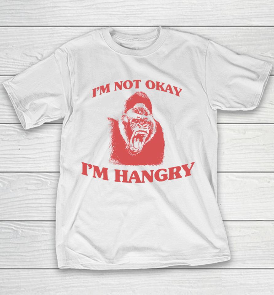 Angryfridge Store I'm Not Okay I'm Hangry Youth T-Shirt