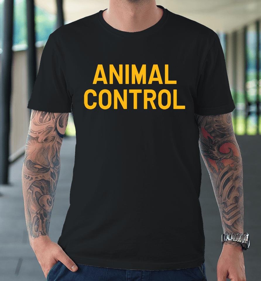 Animal Control Premium T-Shirt