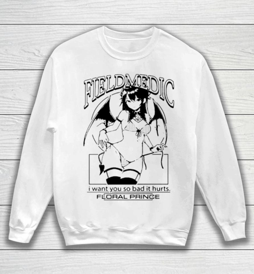 Anime Field Medic I Want You So Bad It Hurts Sweatshirt
