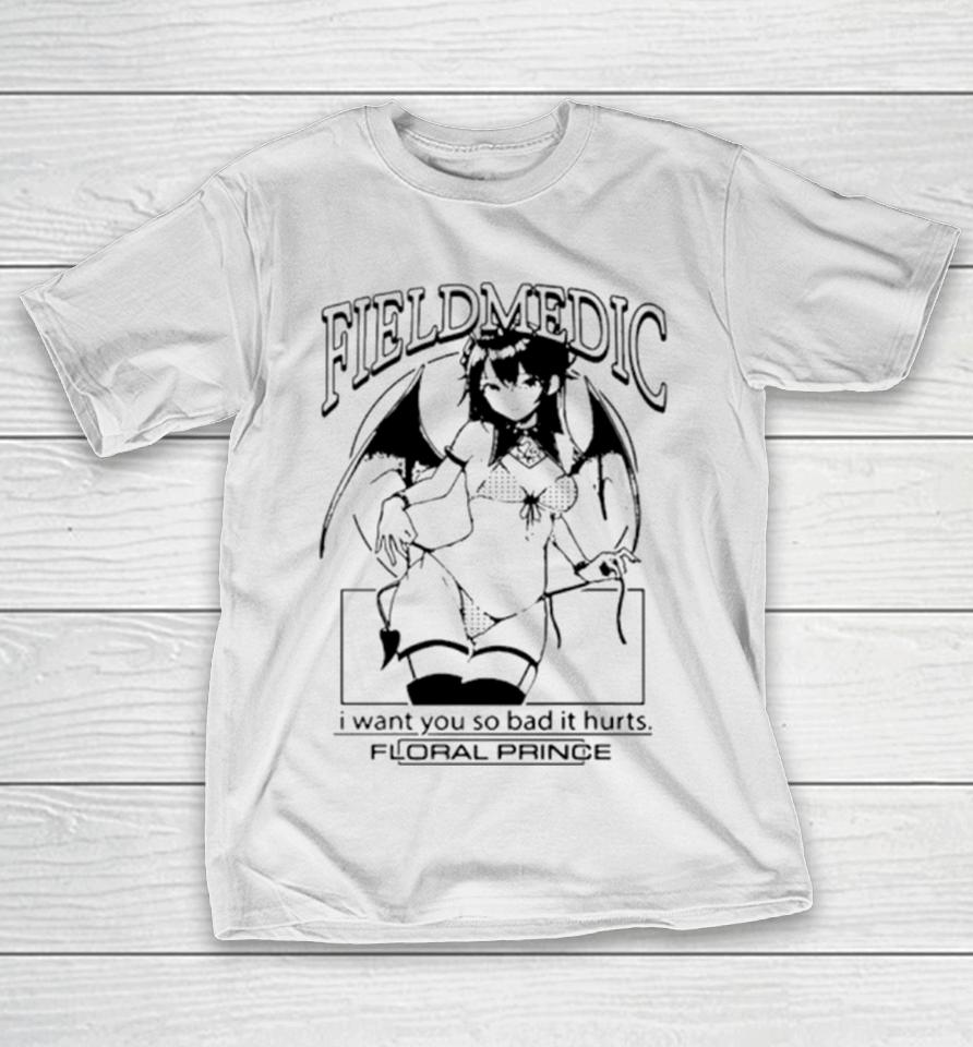 Anime Field Medic I Want You So Bad It Hurts T-Shirt