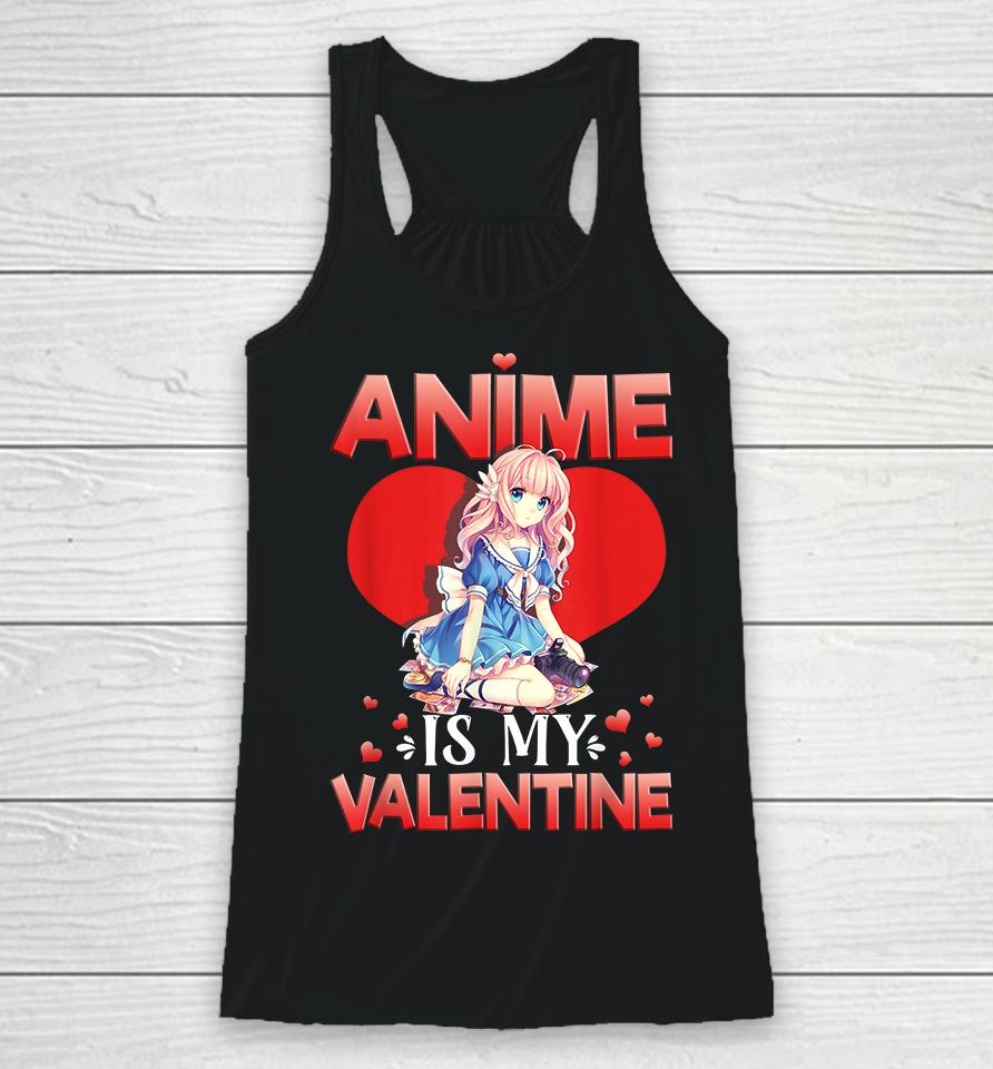 Anime Is My Valentine Racerback Tank