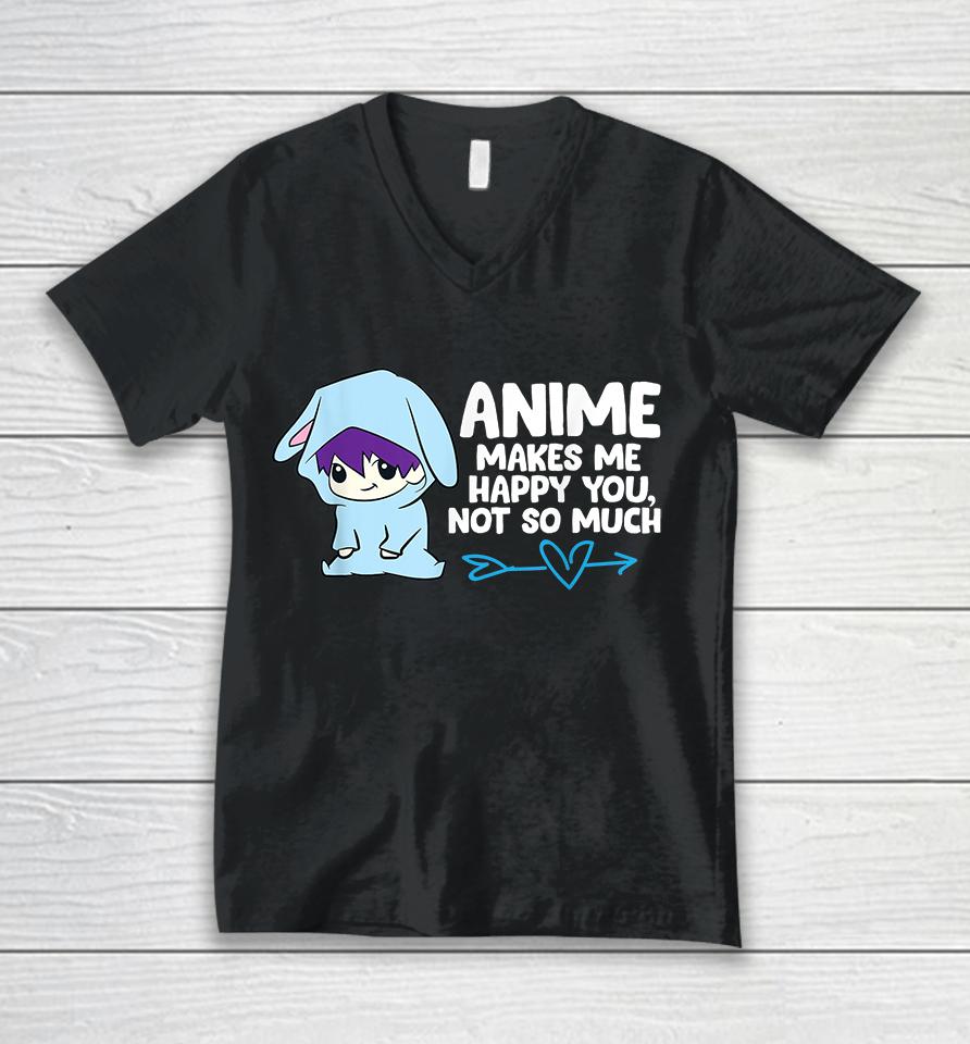 Anime Makes Me Happy You Not So Much Unisex V-Neck T-Shirt