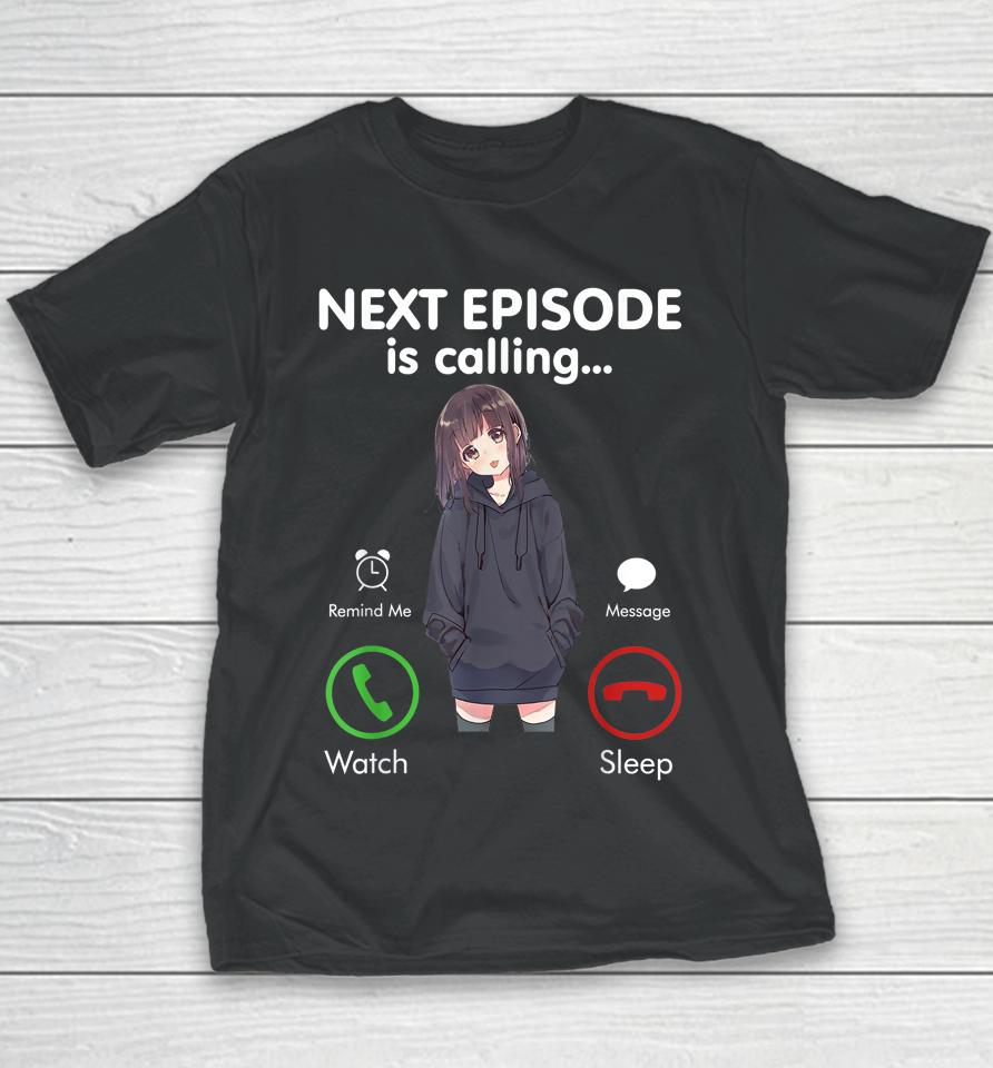 Anime Next Episode Is Calling Youth T-Shirt