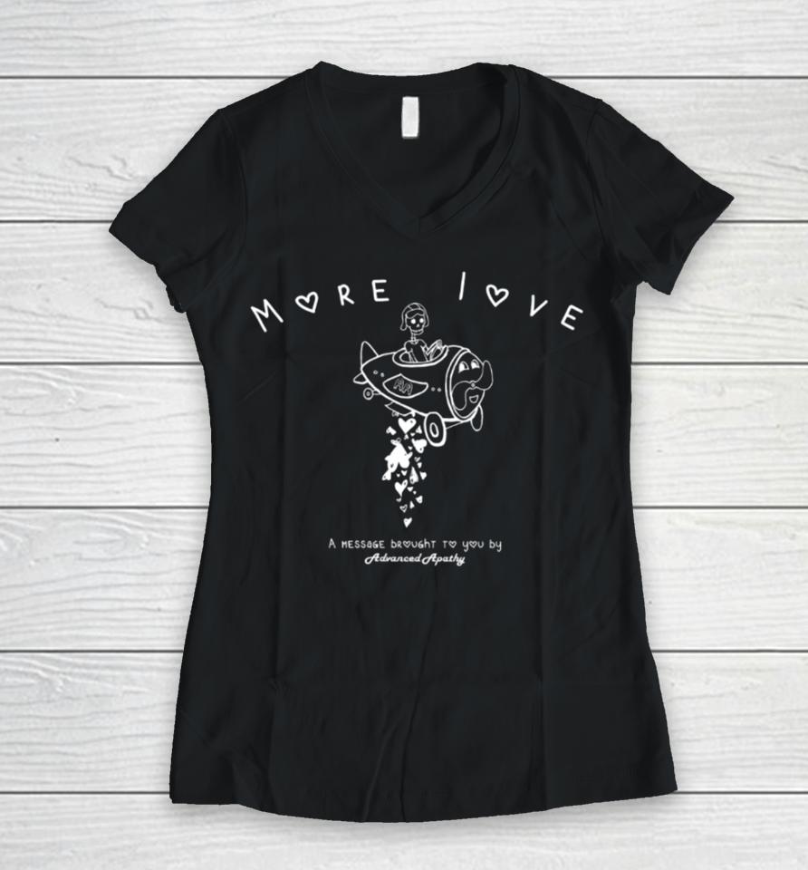 Anna Horford More Love A Message Brought To You By Advanced Apathy Women V-Neck T-Shirt
