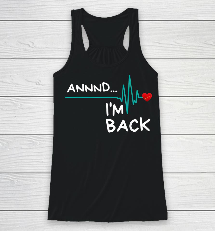 Annnd I'm Back Heart Attack Survivor Racerback Tank