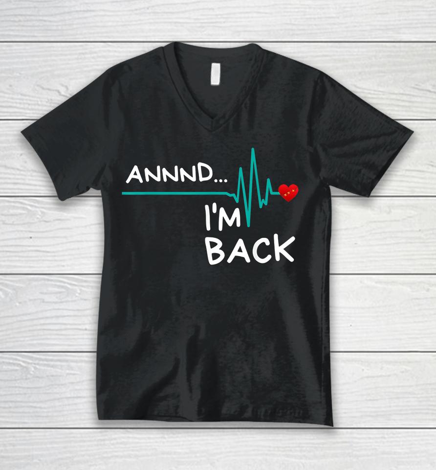 Annnd I'm Back Heart Attack Survivor Unisex V-Neck T-Shirt