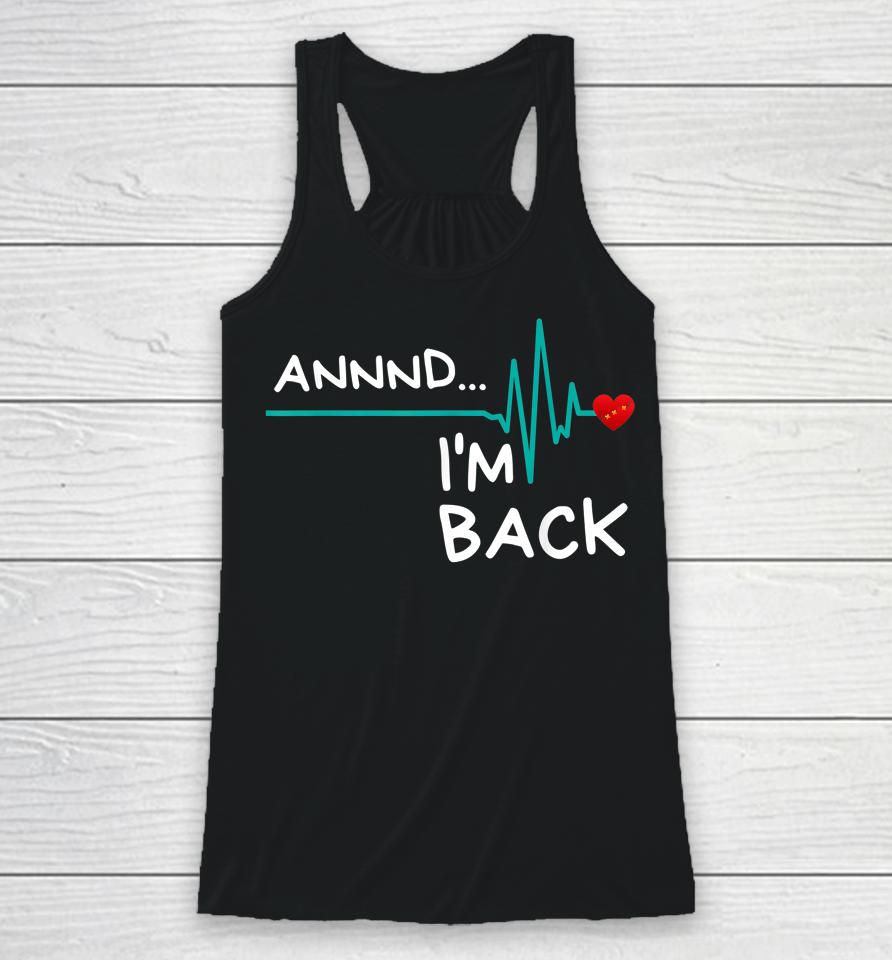 Annnd I'm Back Heart Attack Survivor Racerback Tank