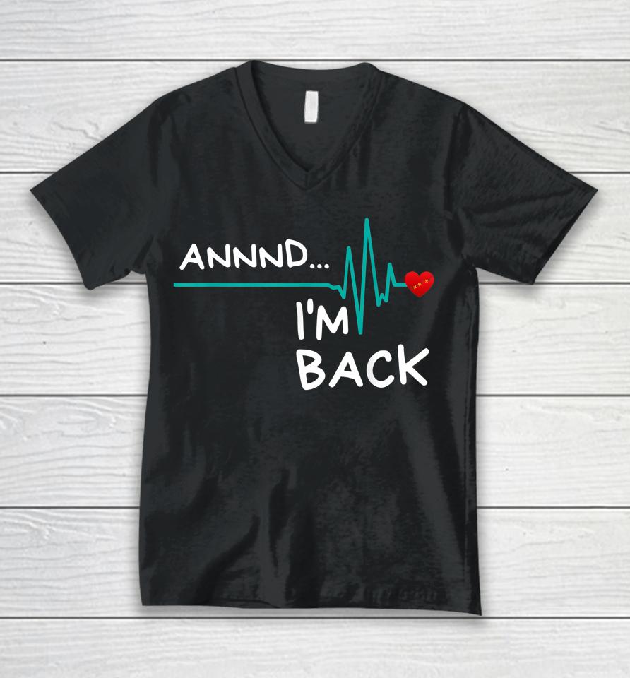 Annnd I'm Back Heart Attack Survivor Unisex V-Neck T-Shirt