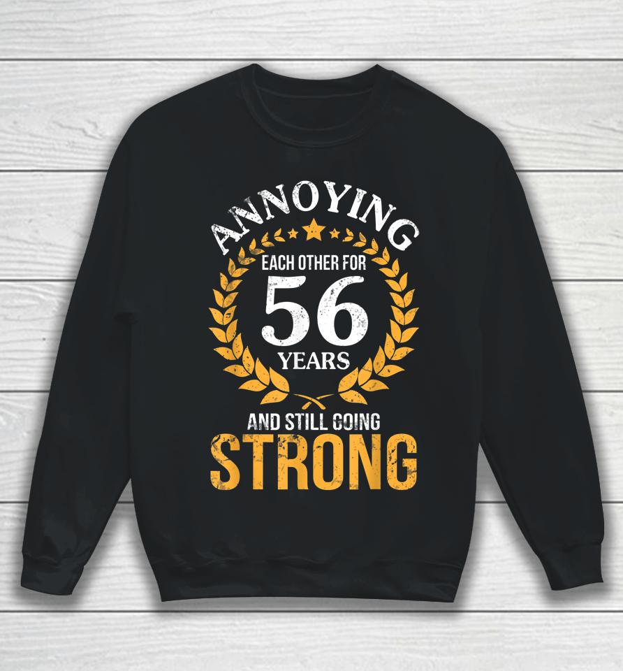 Annoying Each Other For 56 Years And Still Going Strong 1967 Sweatshirt