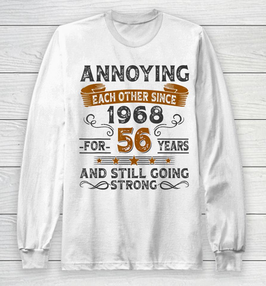 Annoying Each Other Since 1968 For 56 Years Long Sleeve T-Shirt