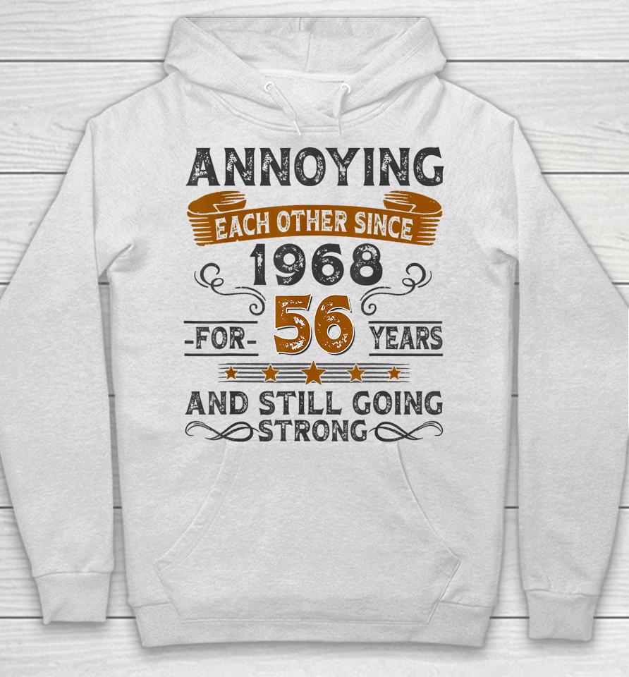 Annoying Each Other Since 1968 For 56 Years Hoodie