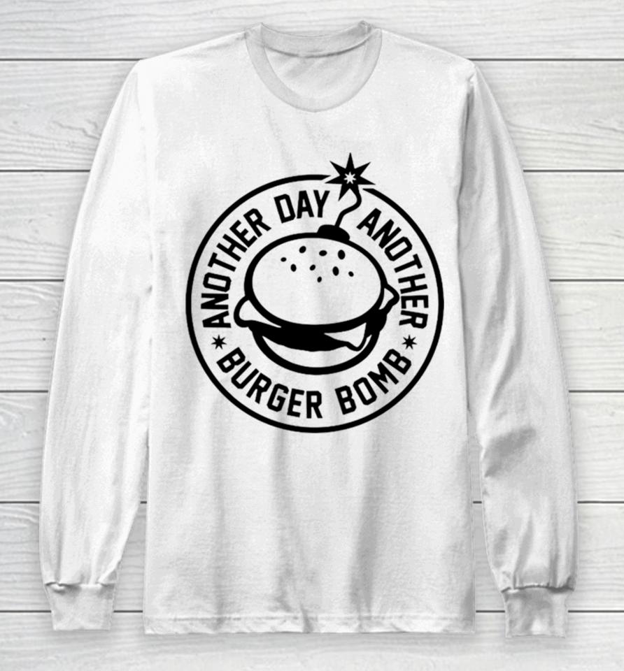 Another Day, Another Burger Bomb 2024 Long Sleeve T-Shirt