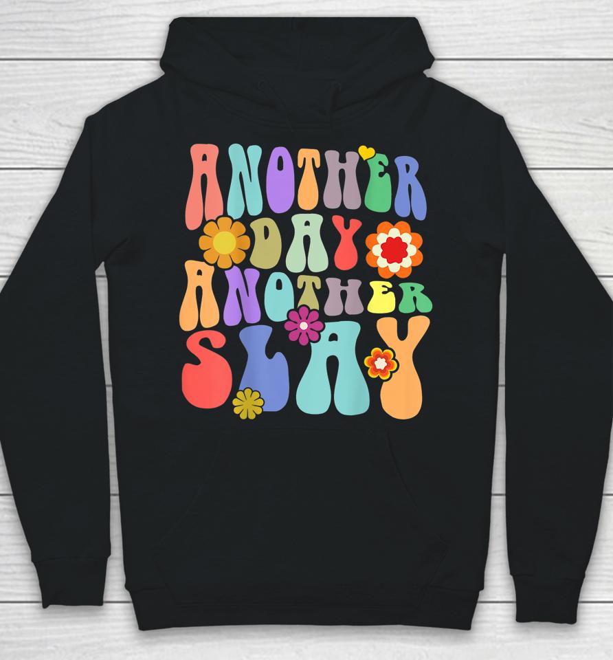 Another Day Another Slay Groovy Inspired Positive Vibes Hoodie