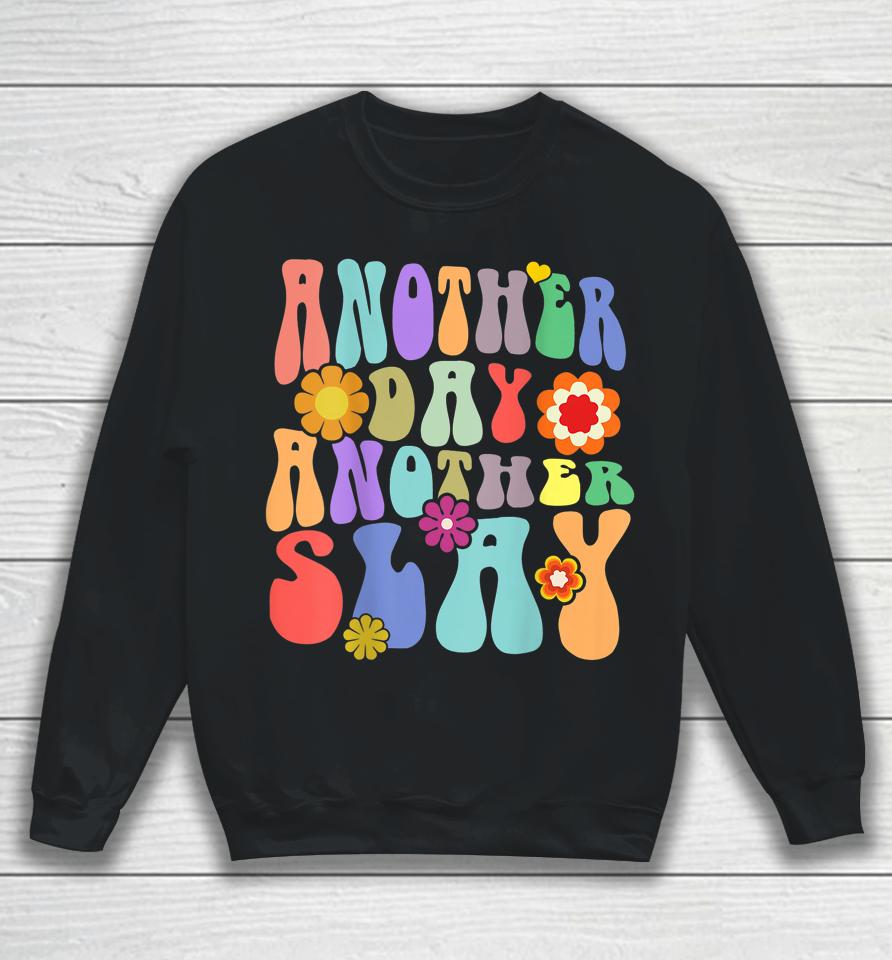 Another Day Another Slay Groovy Inspired Positive Vibes Sweatshirt
