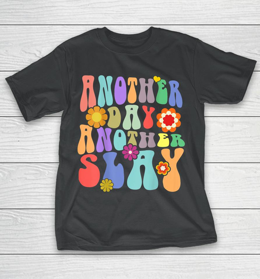 Another Day Another Slay Groovy Inspired Positive Vibes T-Shirt