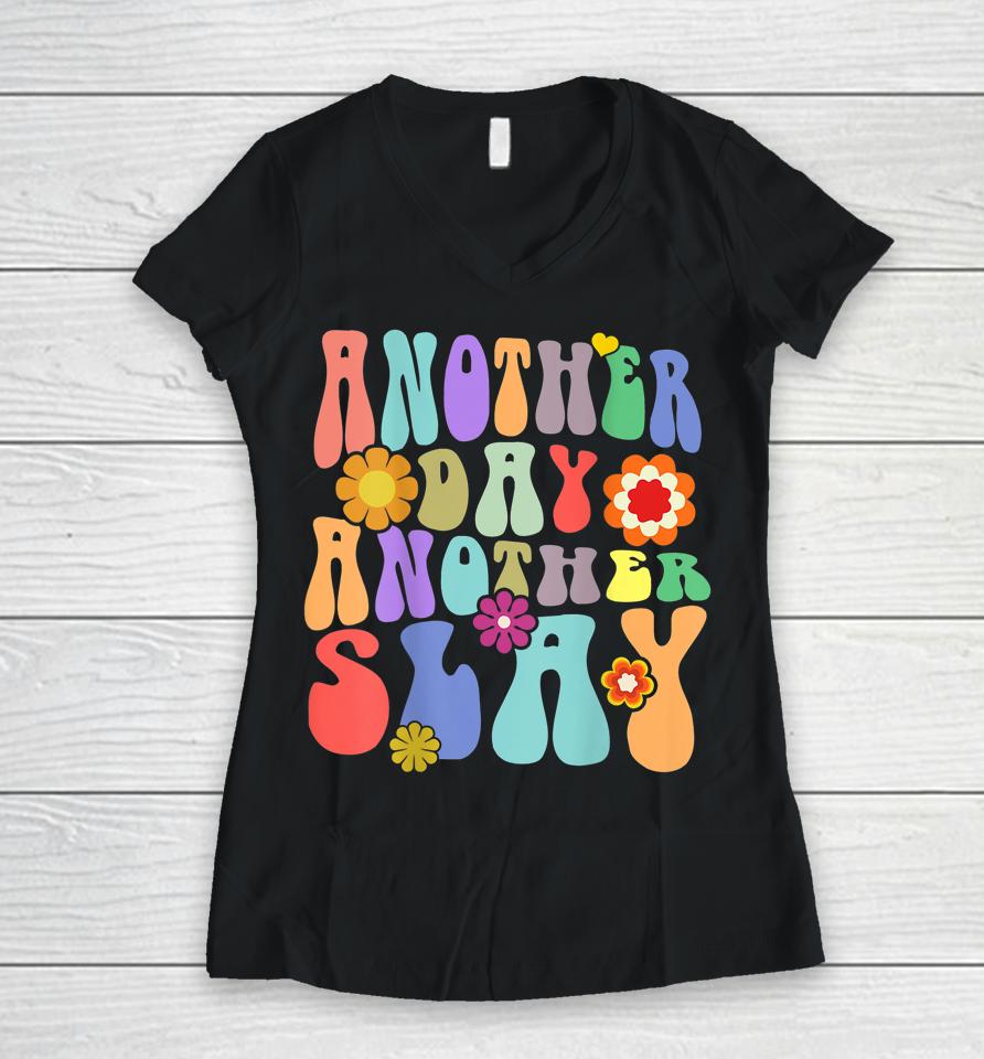 Another Day Another Slay Groovy Inspired Positive Vibes Women V-Neck T-Shirt