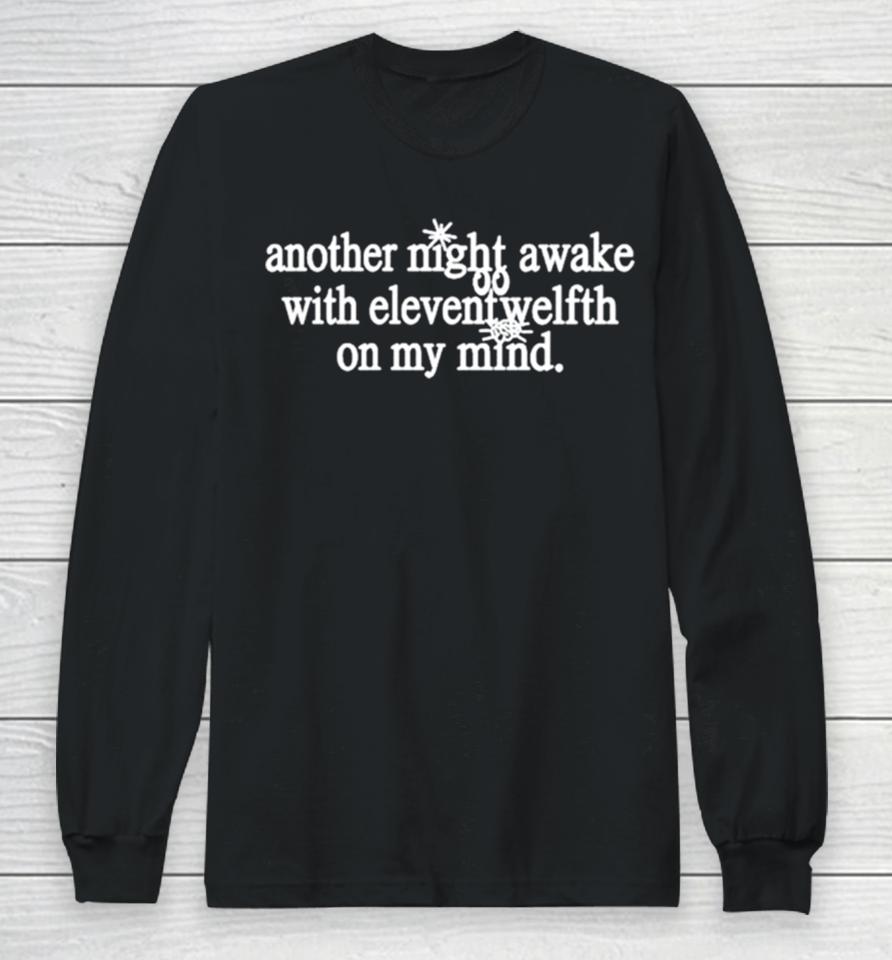 Another Night Awake With Elevent Welfth On My Mind Long Sleeve T-Shirt