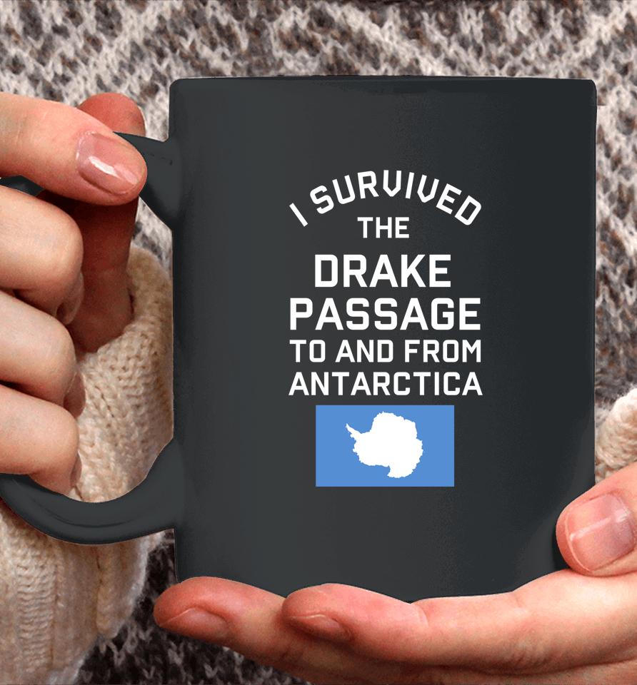 Antarctica Drake Passage Survived To And From Antarctica Coffee Mug