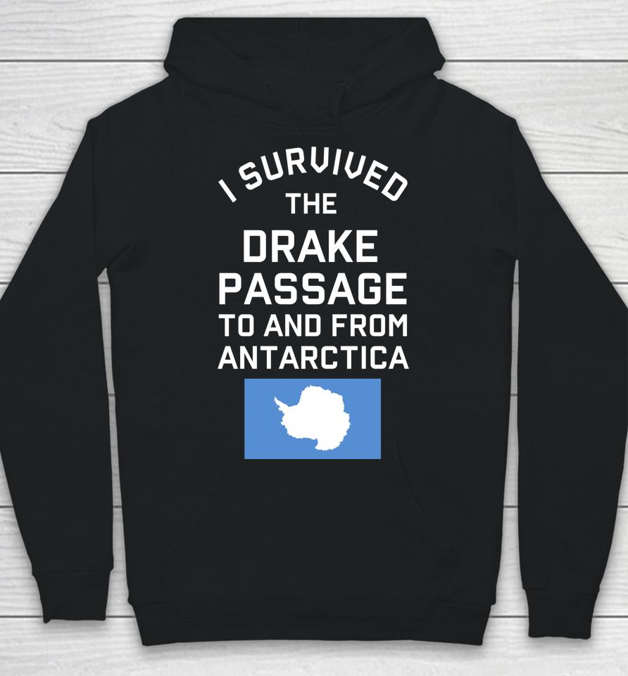 Antarctica Drake Passage Survived To And From Antarctica Hoodie
