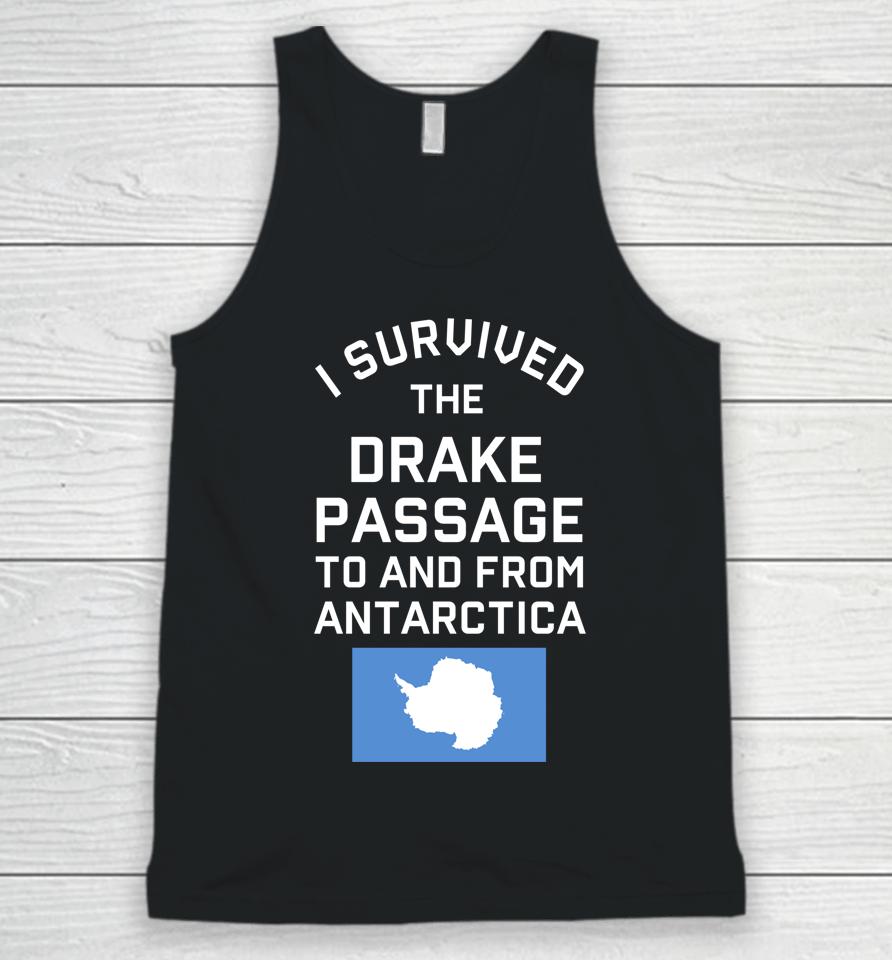 Antarctica Drake Passage Survived To And From Antarctica Unisex Tank Top
