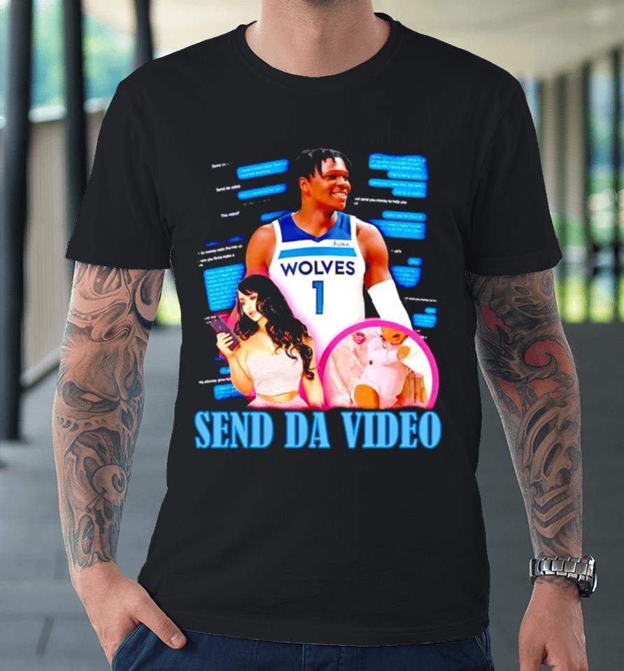 Anthony Edwards Minnesota Timberwolves Send Da Video Premium T-Shirt