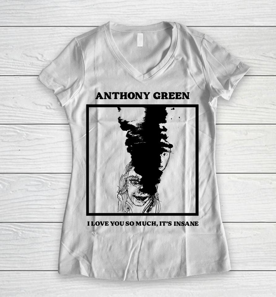 Anthony Green I Love You So Much It's Insane Women V-Neck T-Shirt