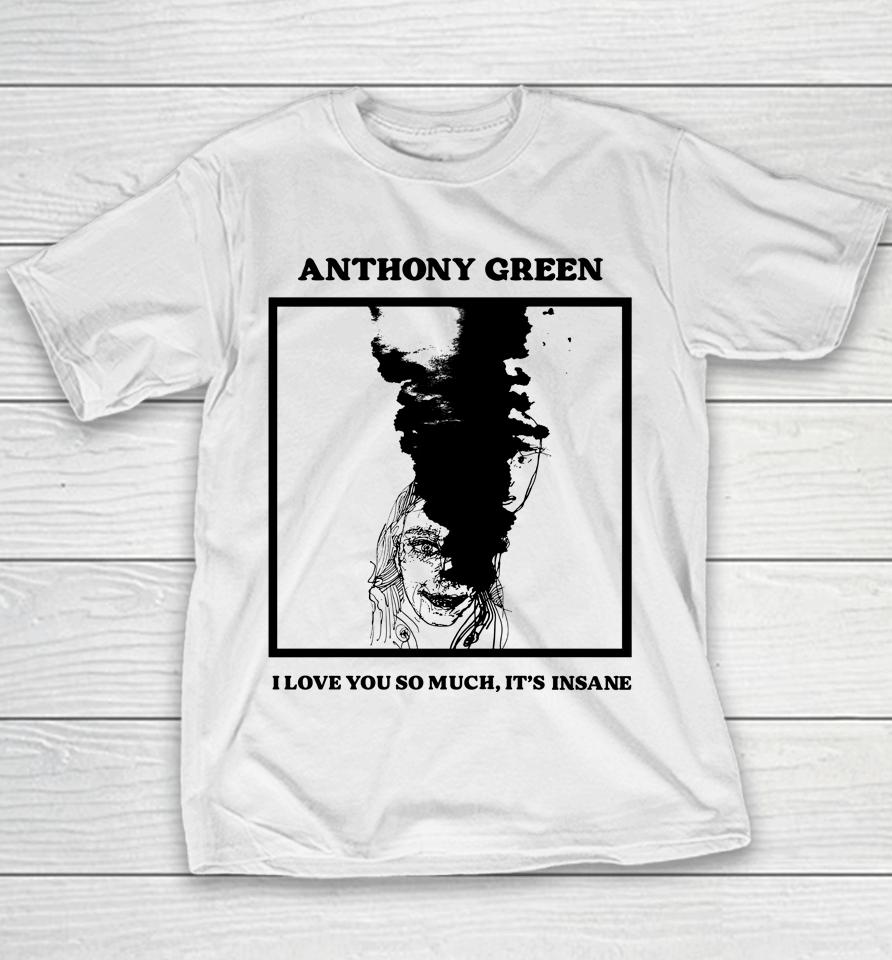 Anthony Green I Love You So Much It's Insane Youth T-Shirt