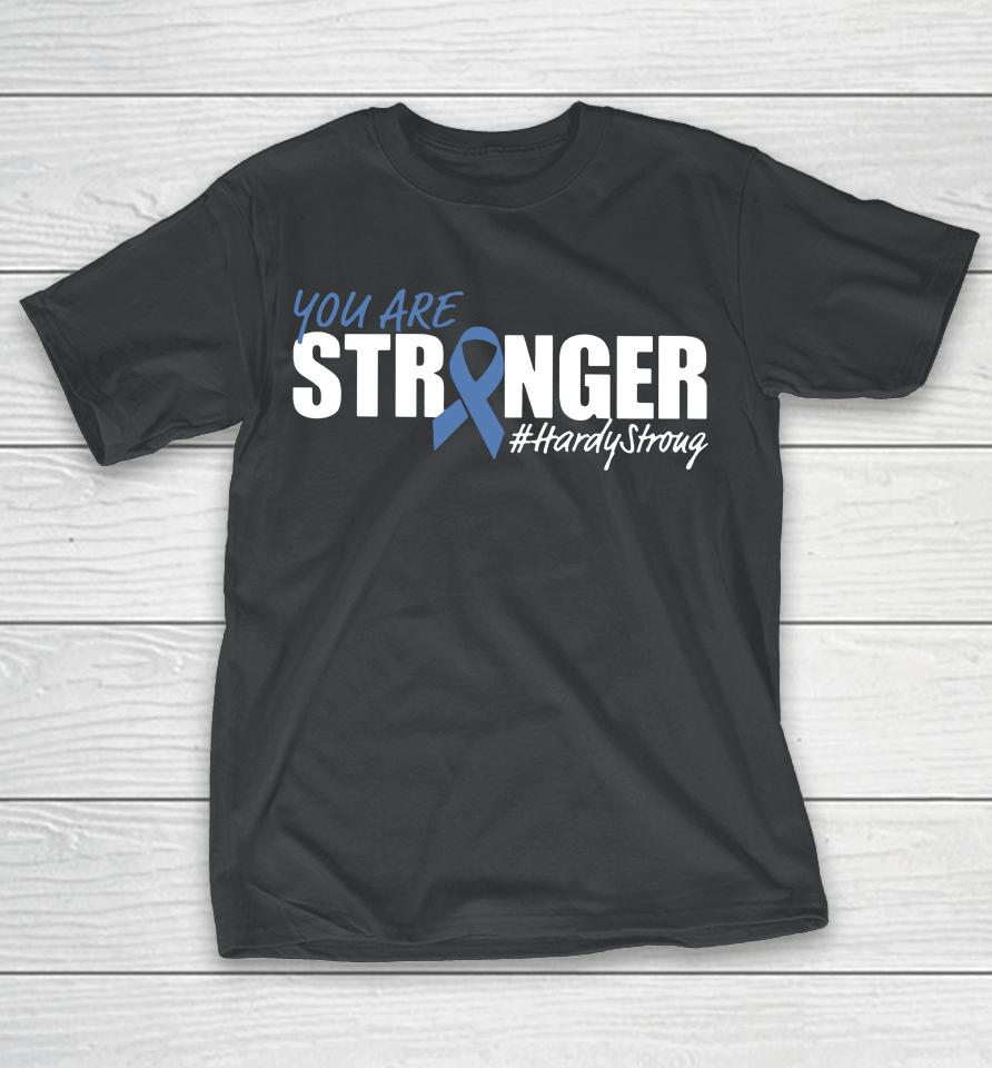 Anthony Leal You Are Stronger Hardy Stroug T-Shirt