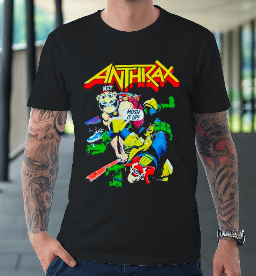 Anthrax Not Man Judge Dredd Mosh It Up Premium T-Shirt