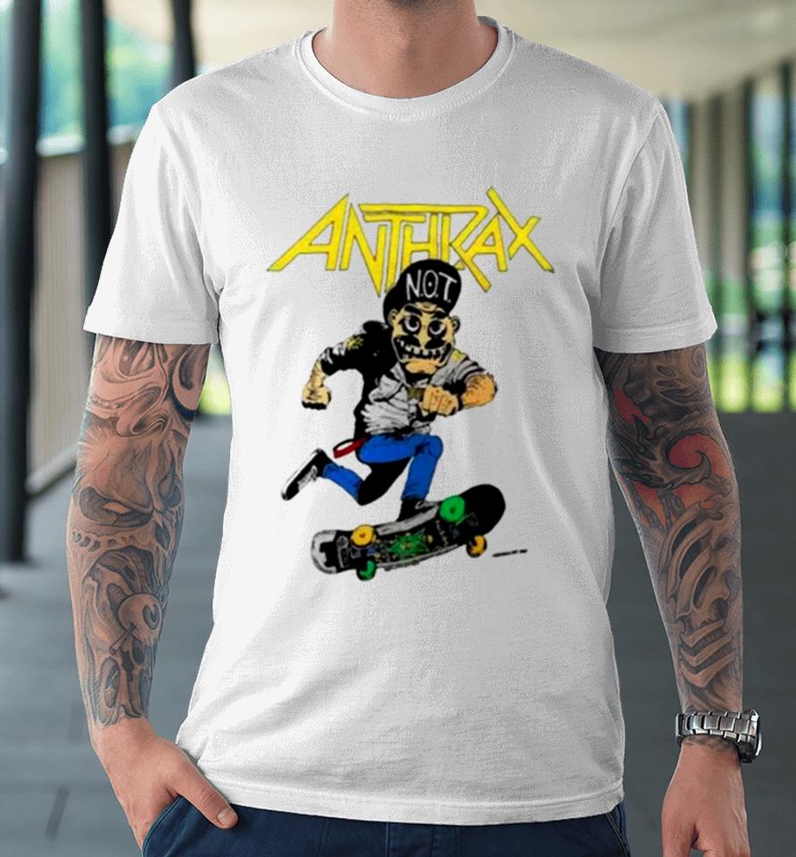 Anthrax Not Man Skate Premium T-Shirt