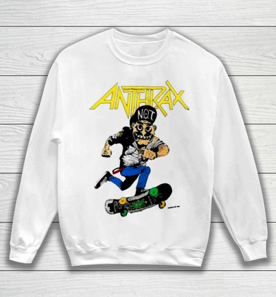 Anthrax Not Man Skate Sweatshirt