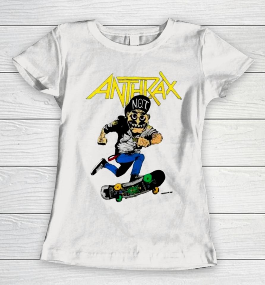 Anthrax Not Man Skate Women T-Shirt