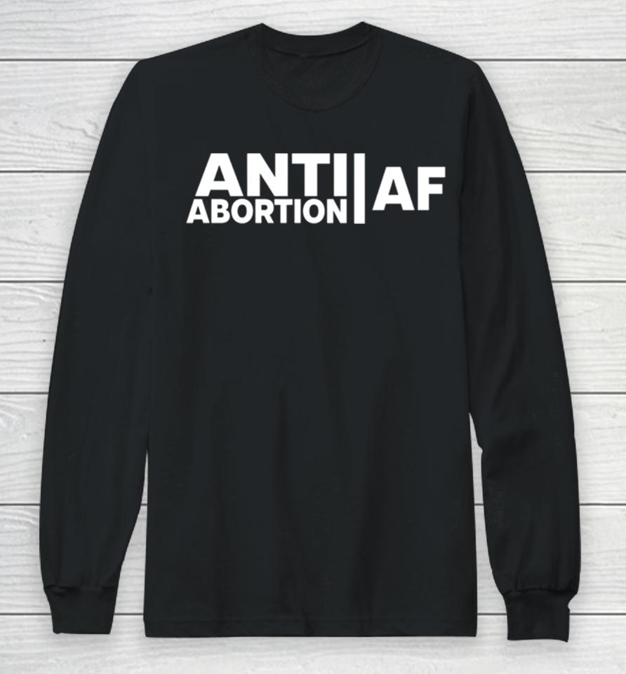 Anti Abortion Af Long Sleeve T-Shirt
