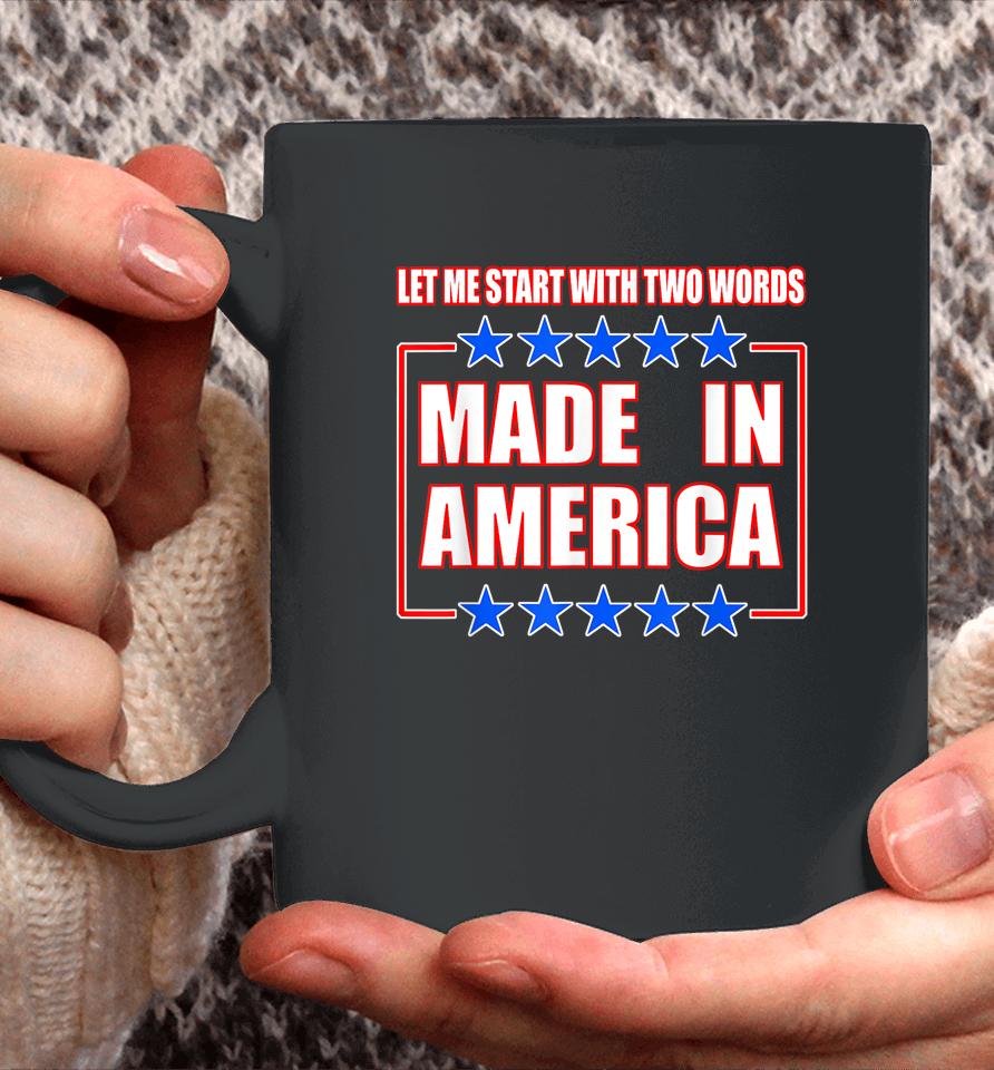 Anti-Biden Shirt Two Words Made In America Coffee Mug