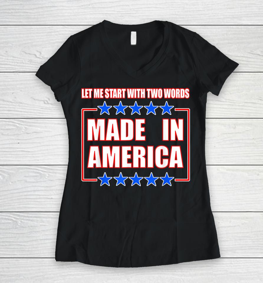 Anti-Biden Shirt Two Words Made In America Women V-Neck T-Shirt