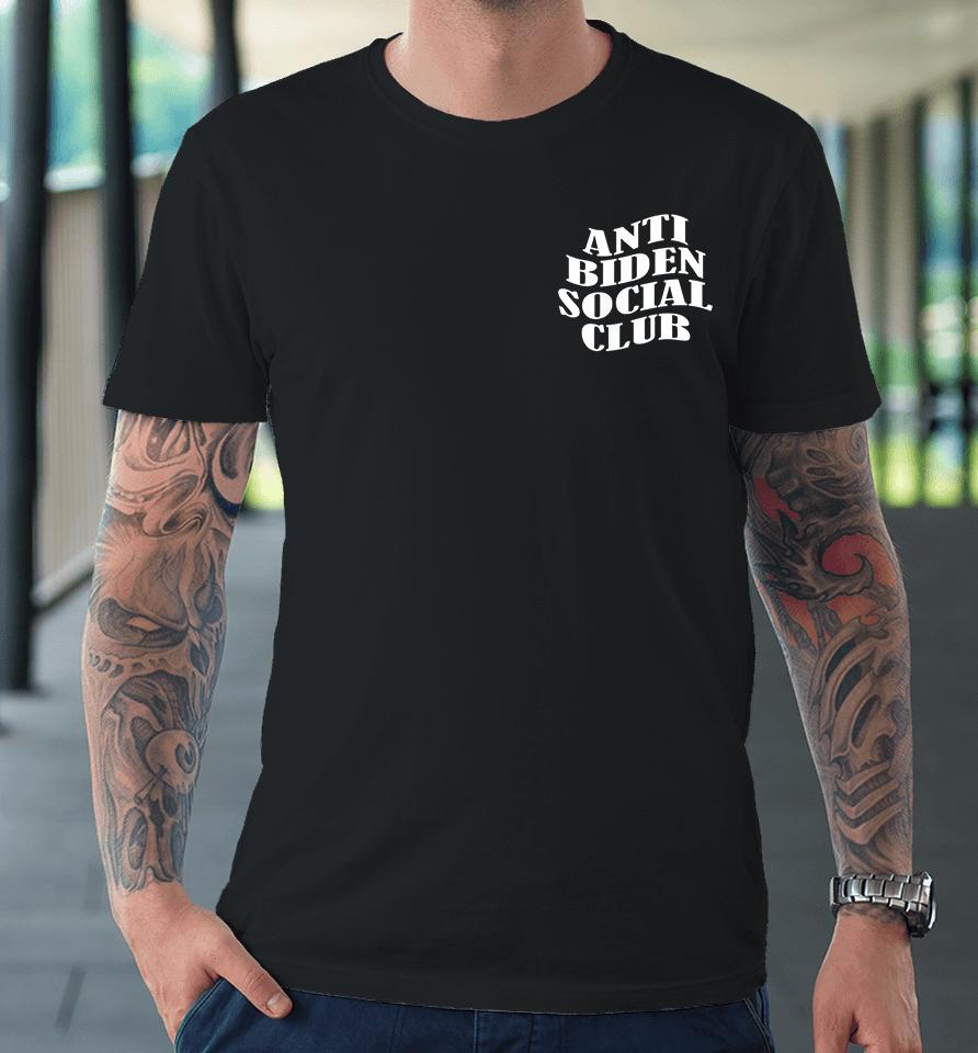 Anti Biden Social Club Premium T-Shirt