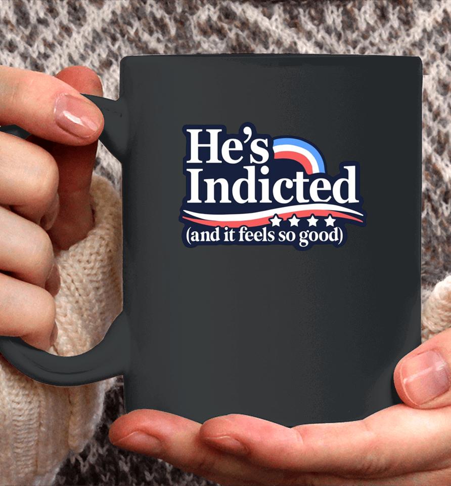 Anti Donald Trump He's Indicted And It Feels So Good Coffee Mug