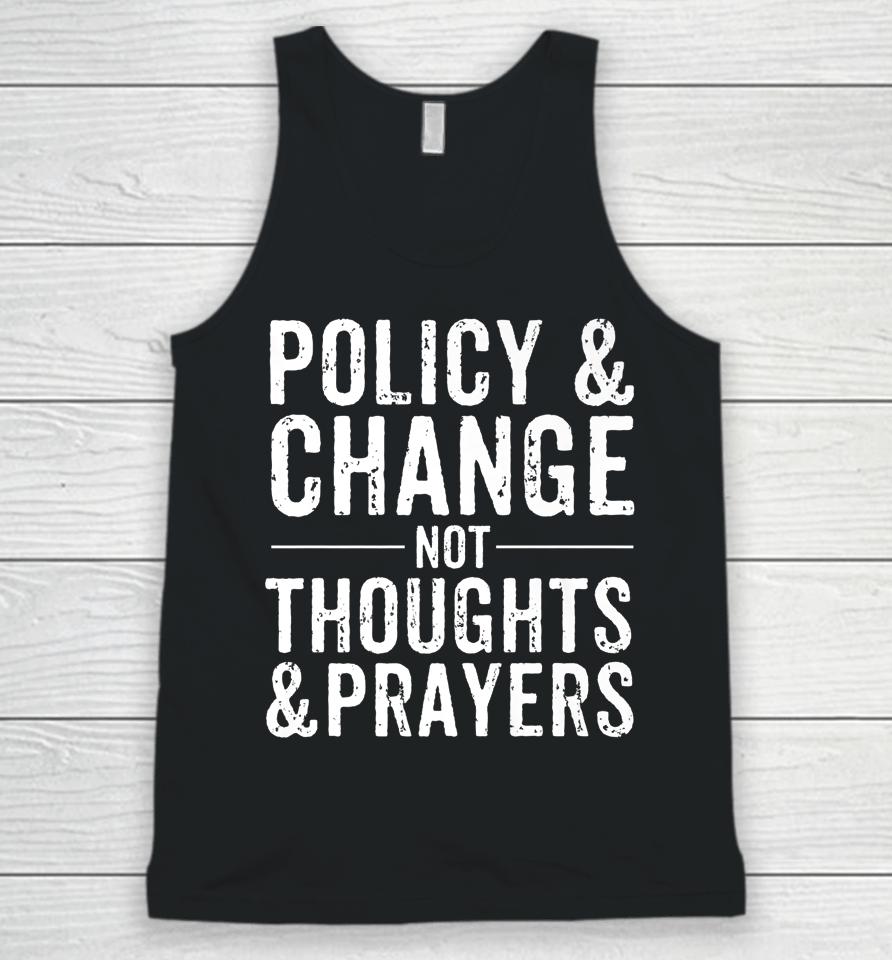 Anti Gun Policy &Amp; Change Not Thoughts &Amp; Prayers Wear Orange Unisex Tank Top