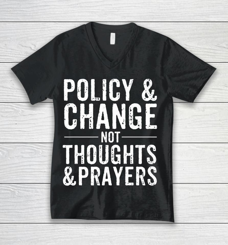 Anti Gun Policy &Amp; Change Not Thoughts &Amp; Prayers Wear Orange Unisex V-Neck T-Shirt