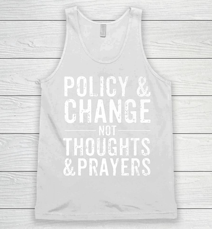 Anti Gun Policy &Amp; Change Not Thoughts &Amp; Prayers Wear Orange Unisex Tank Top