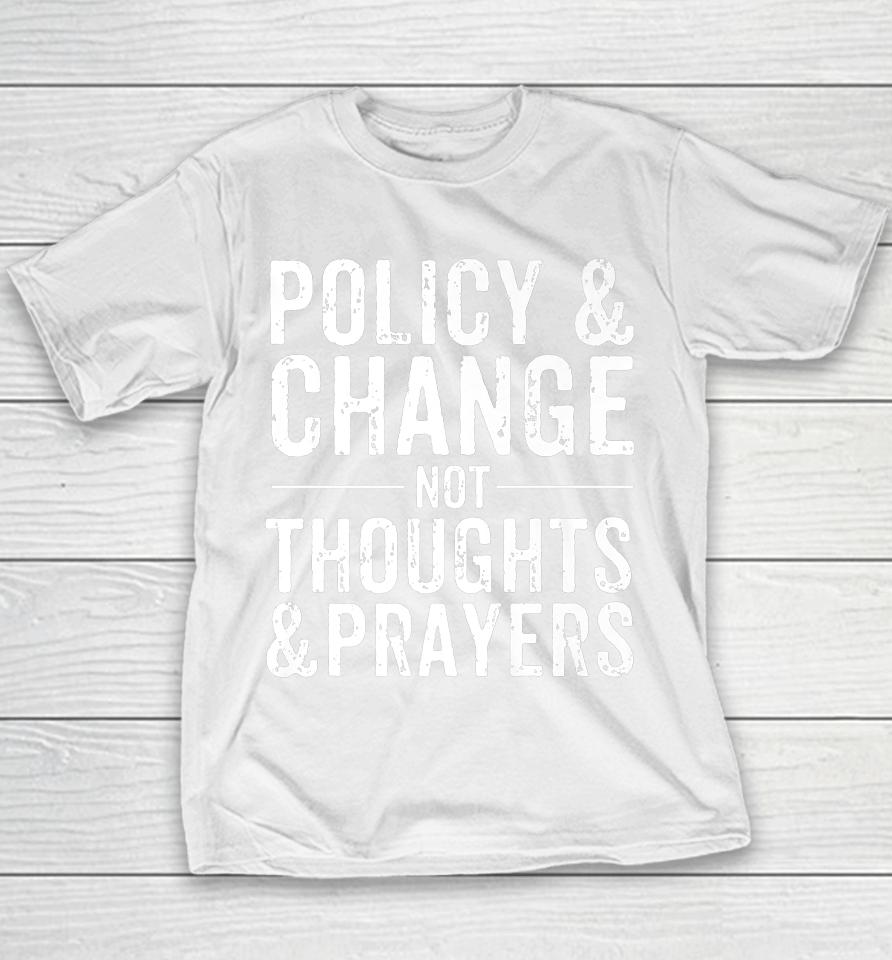 Anti Gun Policy &Amp; Change Not Thoughts &Amp; Prayers Wear Orange Youth T-Shirt