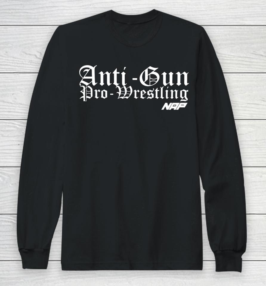 Anti Gun Pro Wrestling Shirt Naptown All Pro-Wrestling Merch Agpw Long Sleeve T-Shirt