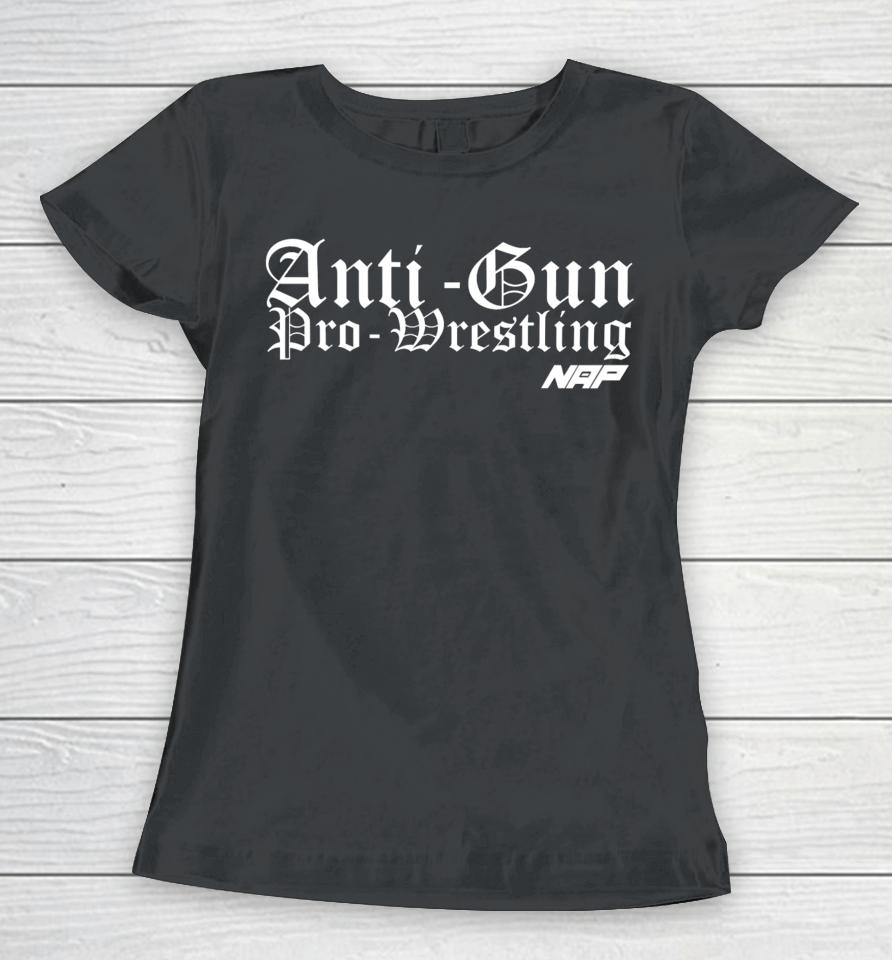 Anti Gun Pro Wrestling Shirt Naptown All Pro-Wrestling Merch Agpw Women T-Shirt