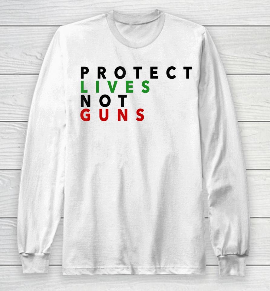 Anti Gun T-Shirt Protect Live Not Guns Long Sleeve T-Shirt