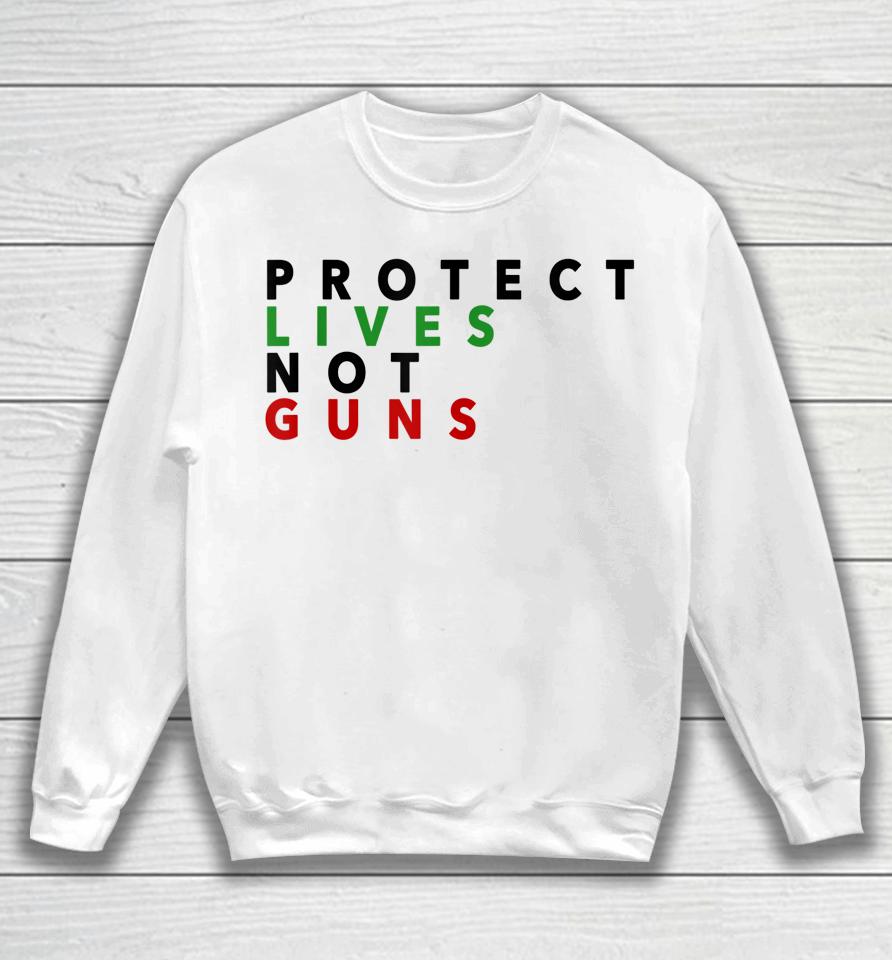 Anti Gun T-Shirt Protect Live Not Guns Sweatshirt