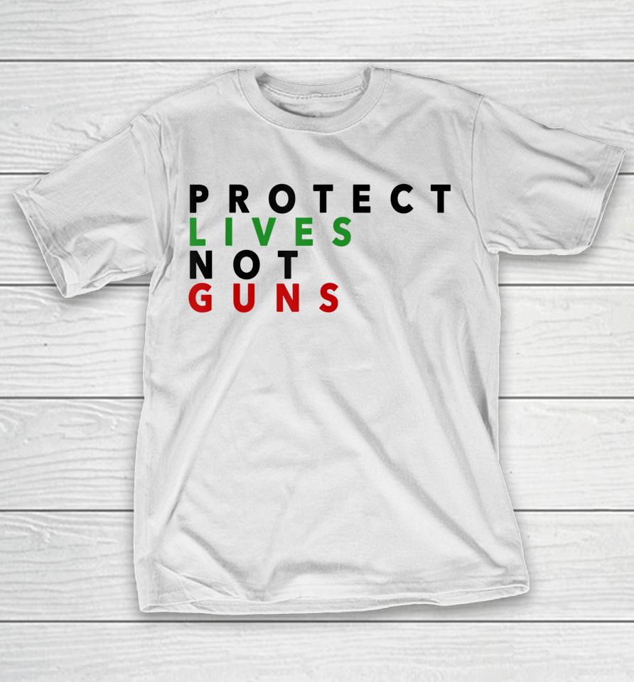 Anti Gun T-Shirt Protect Live Not Guns T-Shirt