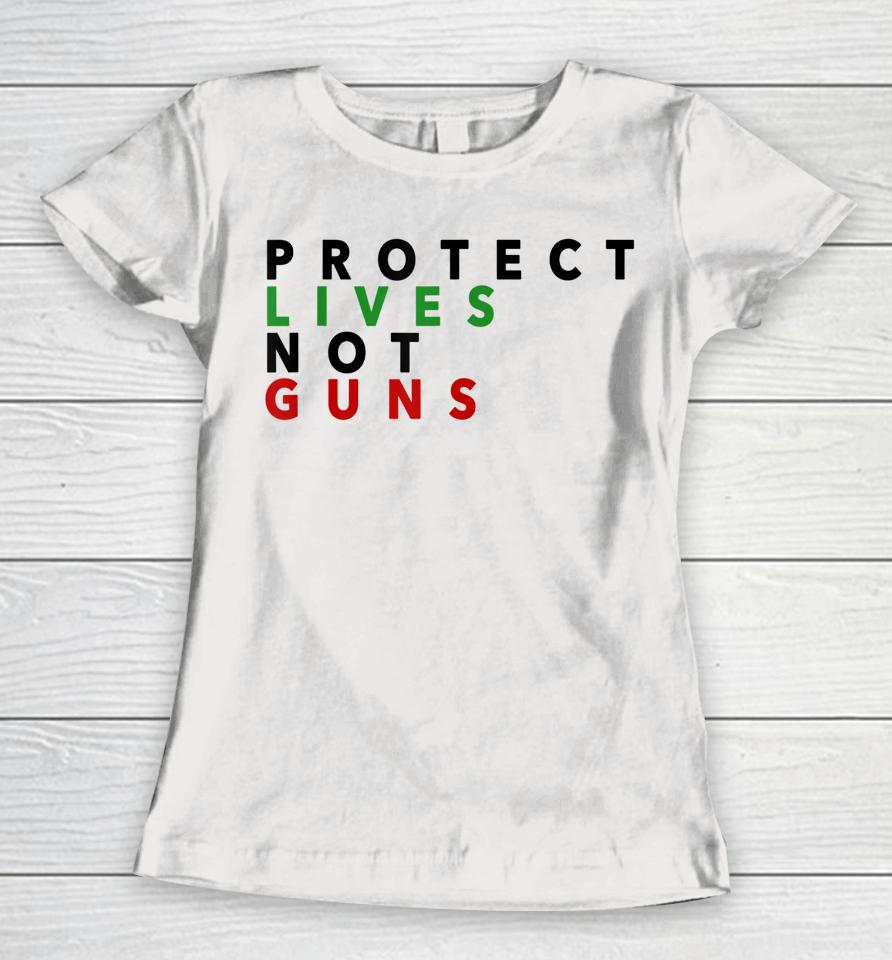 Anti Gun T-Shirt Protect Live Not Guns Women T-Shirt