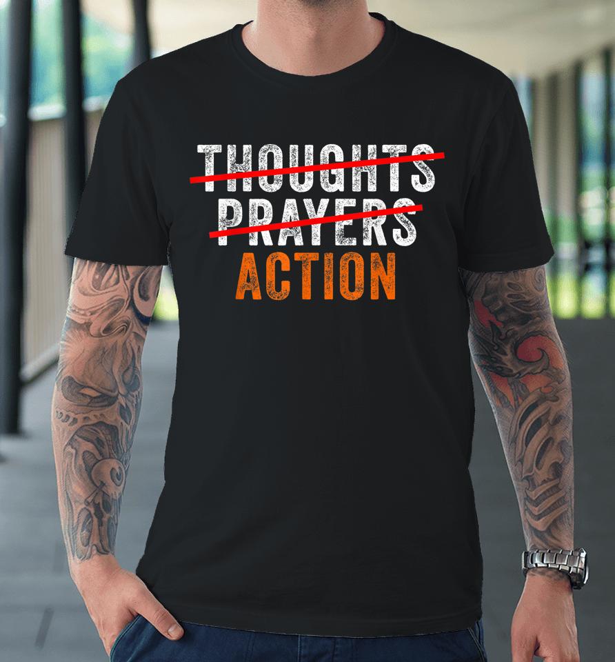 Anti Gun Thoughts Prayers Action Enough End Gun Violence Premium T-Shirt