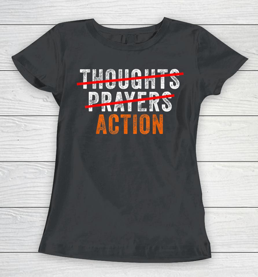 Anti Gun Thoughts Prayers Action Enough End Gun Violence Women T-Shirt