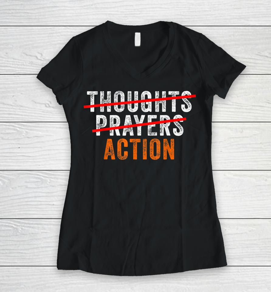 Anti Gun Thoughts Prayers Action Enough End Gun Violence Women V-Neck T-Shirt